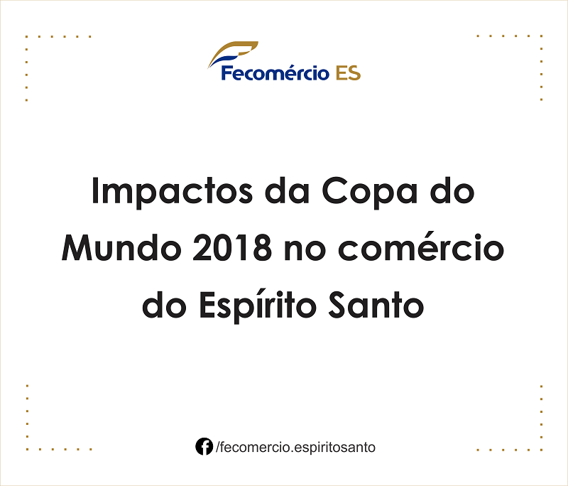 Impactos da Copa do Mundo 2018 no comércio do Espírito Santo