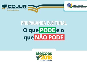 O que pode e o que não pode na Propaganda Eleitoral 2018. Cartilha do TRE-ES esclarece.