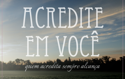 Acredite em Você 3 400x255 - CONFIE EM VOCÊ SEMPRE.