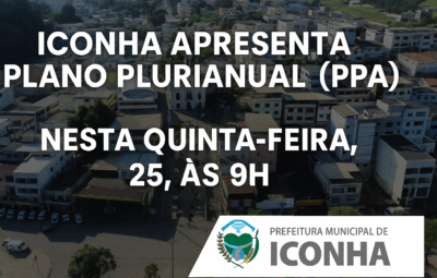 ICONHA PPA 400x255 - Iconha apresenta Plano Plurianual (PPA) nesta quinta-feira, 25, às 9h, com transmissão ao vivo