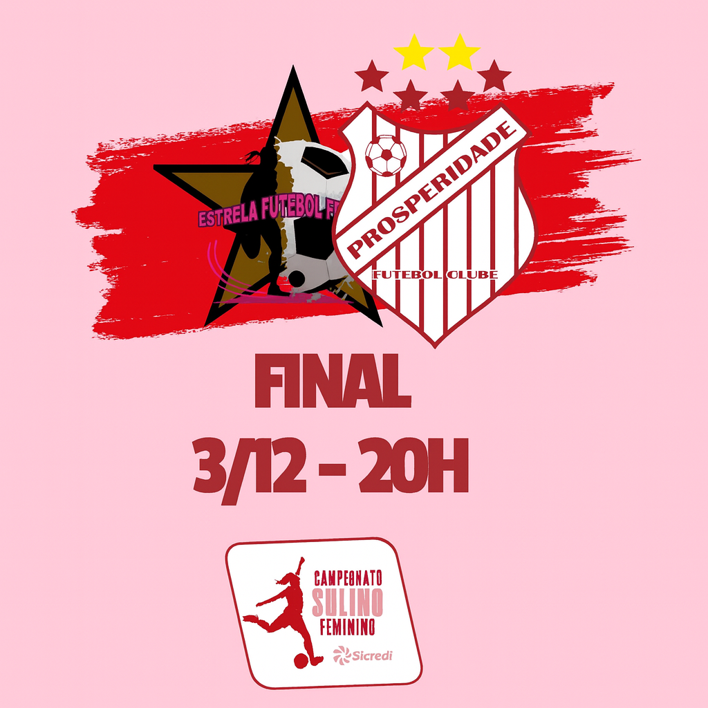Prospêridade decide o título do Campeonato Sulino Feminino contra o Estrela nesta quarta-feira com transmissão ao vivo no youtube
